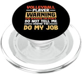 Volleyball Player Warning Do Not Tell Me How To Do My Job PopSockets PopGrip for MagSafe