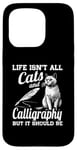 iPhone 15 Pro Life Isn't All Cats And Calligraphy And Hand Lettering Case