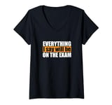 Womens Everything I Say Will Be On The Exam Funny Testing Teacher V-Neck T-Shirt