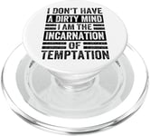 I Don't Have A Dirty Mind I Am The Incarnation Of Temptation PopSockets PopGrip for MagSafe