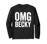 Oh My God Becky Shirt OMG Becky T Shirt Long Sleeve T-Shirt