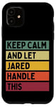 iPhone 11 Keep Calm And Let Jared Handle This Funny Retro Quote Case