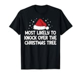 Most Likely To Knock Over The Christmas Tree T-Shirt