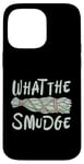 Coque pour iPhone 14 Pro Max What The Smudge Energy Healing Smudging