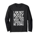 I'm Not Bossy I Just Know What You Should Be Doing Men Women Long Sleeve T-Shirt