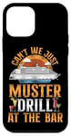 iPhone 12 mini Cruise Ship Vacation Drinking Vintage Can't We Just Muster Case