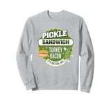 Pickle sandwich is a big dill Funny pickle sandwich Sweatshirt