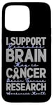 Coque pour iPhone 15 Pro Max Je Soutiens La Recherche Sur Le Cancer Du Cerveau