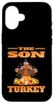 iPhone 16 THE SON TURKEY FUNNY THANKSGIVING HUMOR MATCHING FAMILY Case