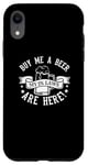 iPhone XR Buy Me A Beer My In Laws Are Here - Funny Marriage Case