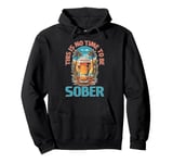 This Is No Time To Be Sober |||-- Pullover Hoodie