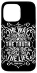 iPhone 14 Pro Max Jesus is the Way The Truth and the Life John 14:6 Case