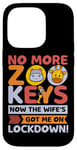 Coque pour iPhone 14 Pro No More Zoo Keys Now The Wifes Got Me Lockdown! Zookeeper