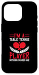 Coque pour iPhone 16 Pro Je suis un joueur de tennis de table, rien ne me fait peur - Ping Pong