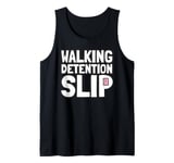 Student Teacher Life Appreciation Walking Detention Slip Tank Top