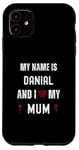 iPhone 11 Danial I Love My Mum Cute Personal Mother's Day Case