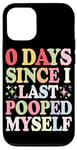 Coque pour iPhone 12/12 Pro 0 Days Since I Last Pooped Myself Poop Blagues Salle de bain Memes