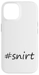 Coque pour iPhone 14 #snirt t-shirt, chemise à capuche, housse de téléphone portable, chemise, oreiller