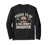 Proud To Be The Daughter Of A Coal Miner National Miners Day Long Sleeve T-Shirt