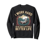 Goat Owner Better Life Rancher Farm Funny Goat Sweatshirt