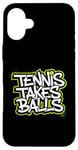 Coque pour iPhone 16 Plus Tennis Takes Balls Citation amusante pour les amateurs et les joueurs de tennis