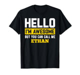 Hello I'm Awesome But Call Me ETHAN T-Shirt ETHAN T-Shirt