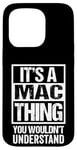 Coque pour iPhone 15 Pro It's A Mac Thing You Wouldn't Understand First Name Nickname