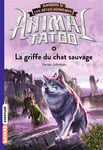 Animal Tatoo saison 2 - Les bêtes suprêmes, Tome 06 - La griffe du chat sauvage (Poche)