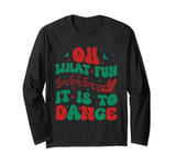 Oh What Fun It Is To Dance Groovy Ballet dancer Christmas Long Sleeve T-Shirt