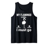 My Flamingo is calling I must go - Funny Flamingo Lover Tank Top