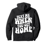 Text Me When You Get Home Aesthetic Words On Back Pullover Hoodie