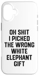 iPhone 16 Plus oh shit i picked the wrong white elephant gift Adults Case