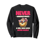 Never Underestimate A Girl Who Likes Eating Bagels Sweatshirt