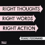 Franz Ferdinand Right Thoughts, Right Words, Right Action (Vinyl) 12″ Album New