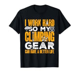 My Climbing Gear Can Have A Better Life Climber Bouldering T-Shirt