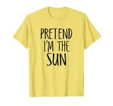 Pretend I'm The Sun Funny Lazy Halloween Costume Men women T-Shirt