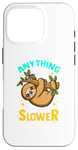 Coque pour iPhone 16 Pro Anything You Can Do I Can Do Slower Lazy Sloth