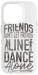 iPhone 14 Pro Line Dancing Dance Teacher Friends Don't Let Friends Line Case