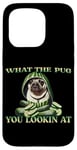 iPhone 15 Pro FUNNY PUG WHAT THE PUG YOU LOOKIN AT DOG SHOW PUG SHOW DOGS Case