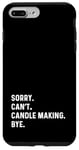 Coque pour iPhone 7 Plus/8 Plus Sorry Can't Candle Making Bye - Fabricant de bougies