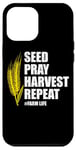 iPhone 12 Pro Max Seed Pray Harvest Repeat Farming Farmer Life Men Women Case