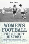 Secret History Of Womens Football