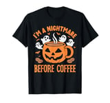 I'm Nightmare before coffee, pumpkin spice coffee ghost fall T-Shirt