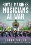 Royal Marines Musicians at War