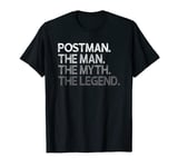 Postman Mailman Gift The Man Myth Legend T-Shirt