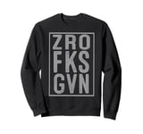 Zero F ks Given Bold Graphic Zro Fks Gvn Sweatshirt