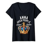 Womens Anna Name Birthday Gift Funny Anna Over People Crown V-Neck T-Shirt