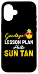 Coque pour iPhone 16 Funny Teacher Last Day Of School Goodbye Leçon Plan Summer