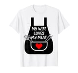 My Wife Loves My Meat Funny BBQ Grill Husband Apron T-Shirt