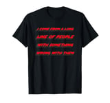 I come from a long line of people with something wrong with T-Shirt